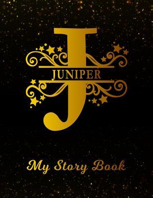 Download Juniper My Story Book: Personalized Letter J First Name Blank Draw & Write Storybook Paper Black Gold Cover Write & Illustrate Storytelling Midline Dash Workbook for Pre-K & Kindergarten 1st 2nd 3rd Grade Students (K-1, K-2, K-3) -  | ePub