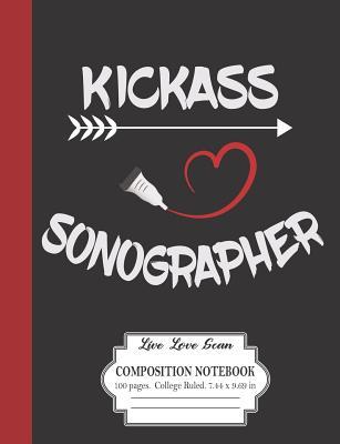 Full Download Kickass Sonographer Live Love Scan Composition Notebook 100 Pages College Ruled 7.44 x 9.69 in: A Journal For Ultrasound Technologist Medical Professionals -  file in ePub