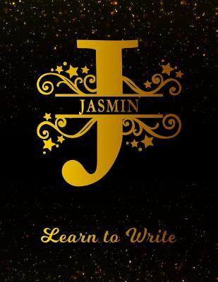 Download Jasmin Learn To Write: Personalized Letter J First Name Handwriting Primary Composition Practice Paper Gold Glittery Effect Notebook Cover Dashed Midline Workbook for Kindergarten 1st 2nd 3rd Grade Students (K-1, K-2, K-3) -  | ePub