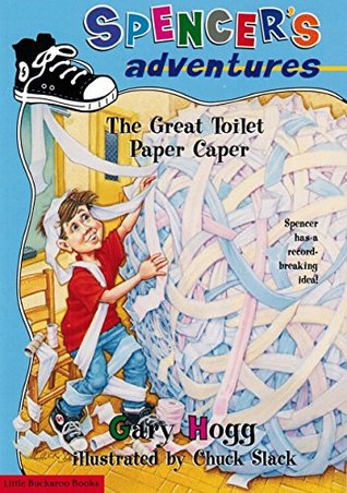 Full Download Spencer's Adventures - The Great Toilet Paper Caper - Gary Hogg file in ePub