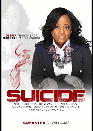 Read SUICIDE: Deeper than the act. Further than a thought. - Samantha Williams file in PDF