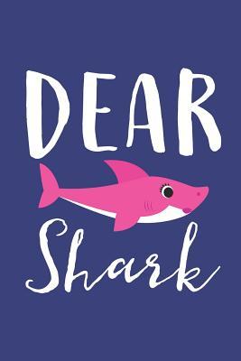 Full Download Dear Shark: A Blank Lined Journal for Moms and Mothers Who Love to Write. Makes a Perfect Mother's Day Gift If They Go By This Cute Mommy Nickname. -  file in PDF