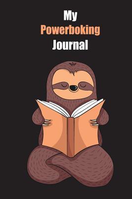 Full Download My Powerboking Journal: With A Cute Sloth Reading, Blank Lined Notebook Journal Gift Idea With Black Background Cover - Slowum Publishing | PDF
