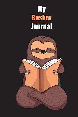 Full Download My Busker Journal: With A Cute Sloth Reading, Blank Lined Notebook Journal Gift Idea With Black Background Cover - Slowum Publishing file in PDF