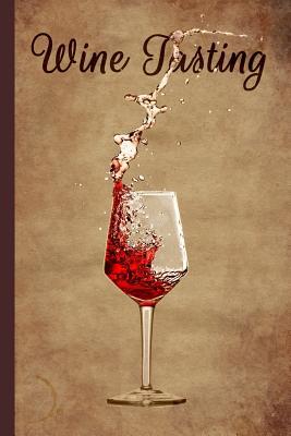 Read Wine Tasting: Wine Quality Review Book - Keep Score of Your Favorite Wines With 120 Tracking Sheets - Judge All Aspects of Your Wine and Keep Your Notes Organized All in One Place - Wholesome Wine Journals file in ePub