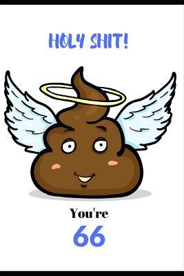 Full Download Holy Shit, You're 66: Novelty 66 year old Birthday Greeting Card & Gift In One. For Men Women in Middle Age. Both an Undated Planner/Diary & Blank Lined Gratitude Notebook. Cheeky Cover, Poop Joke. Planner/Diary Has Priorities & To Do Sections For Him Her - Anna Bolton | PDF