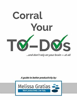 Download Corral Your To-Dosand don’t rely on your brain – at all (Crazy Productive) - Melissa Gratias | ePub