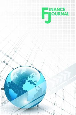 Read Online Finance Journal: A 6 x 9 Finance Journal for all of your Financial Decisions and Tracking. - Jennifer E Garza | PDF