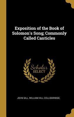 Download Exposition of the Book of Solomon's Song; Commonly Called Canticles - John Gill file in PDF