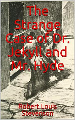 Read The Strange Case of Dr. Jekyll and Mr. Hyde by Robert Louis Stevenson (Illustrated) - Robert Louis Stevenson file in PDF