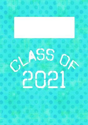 Read Class of 2021: 7x10 Lined Notebook: Classroom School Supplies: High School: College: University - Graduation Press file in ePub