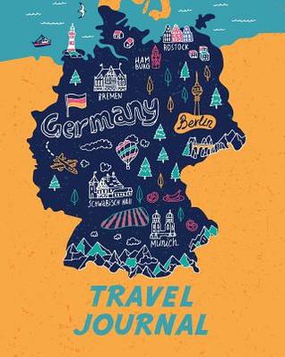 Download Travel Journal: Kid's Travel Journal. Map Of Germany. Simple, Fun Holiday Activity Diary And Scrapbook To Write, Draw And Stick-In. (German Map, Vacation Notebook, Adventure Log) -  file in PDF