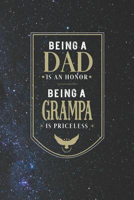 Read Online Being A Dad Is An Honor Being A Grampa Is Priceless: Family life Grandpa Dad Men love marriage friendship parenting wedding divorce Memory dating Journal Blank Lined Note Book Gift -  | PDF