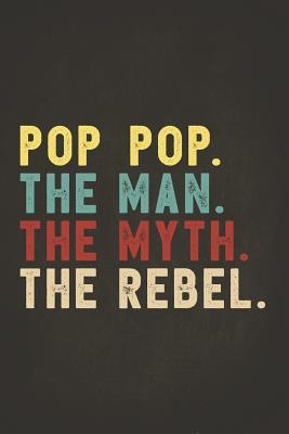 Read Funny Rebel Family Gifts: Pop Pop the Man the Myth the Rebel Shirt Bad Influence Legend Dotted Bullet Notebook Journal Dot Grid Planner Organizer Vintage style clothes are best ever apparel for aged man & woman 6x9 -  | PDF