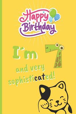 Download I�m 7 and Very Sophisticated!: 6 X 9 LINED NOTEBOOK 120 Pgs. CREATIVE AND FUNNY BIRTHDAY GIFT. Notepad, Journal, Diary, 7 YEARS OLD. School Agenda -  | PDF