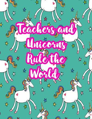 Download Teachers and Unicorns Rule the World: Cute Lined Journal Notebook Lesson Planner and Grade Book with Funny Quote and Unicorn Cover - Perfect for Teacher Appreciation Gifts, End of the Year and Retirement Present - Better Than Thank You Cards: Code 5308 - Sanai Duke | PDF