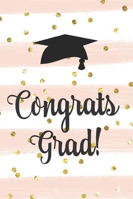 Read Congrats Grad!: Graduation gift idea perfect for any high school or college graduate! Create a graduation advice book or gift them a blank lined journal! -  | PDF
