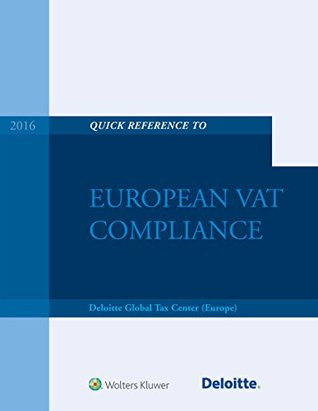 Read Online Quick Reference Guide to European VAT Compliance 2016 - Deloitte Global Tax Center | PDF