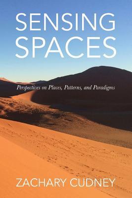 Full Download Sensing Spaces: Perspectives on Places, Patterns, and Paradigms - Zachary Cudney | ePub