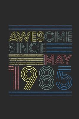 Full Download Awesome Since May 1985: Dotted Bullet Journal (6 X 9 -120 Pages) for Birthday Gift Idea - Awesome Publishing | ePub
