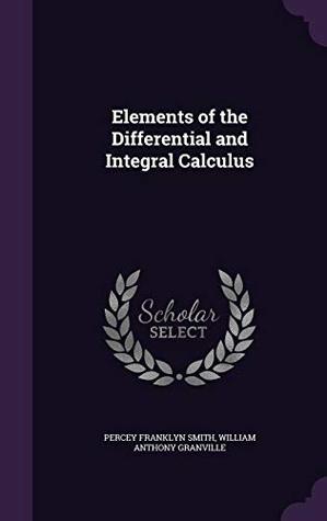 Full Download Elements of the Differential and Integral Calculus - Percey Franklyn Smith file in ePub
