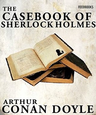 Read Online The Casebook of Sherlock Holmes (ANNOTATED): Sherlock Holmes #8 - Arthur Conan Doyle | PDF
