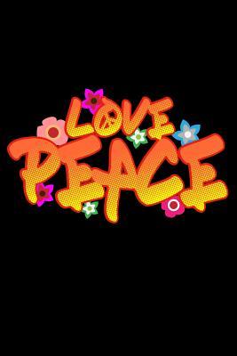 Read Online Notebook: Love and Peace Positive Inspiration Hippie Black Lined Journal Notebook Writing Diary - 120 Pages 6 x 9 -  file in PDF