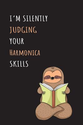 Full Download I'm Silently Judging Your Harmonica Skills: Blank Lined Notebook Journal With A Cute and Lazy Sloth Reading -  | ePub