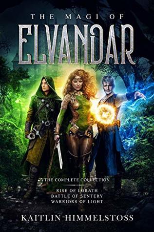 Read Online Elvandar: The Complete Collection: Rise of Lorath; Battle of Sentery; Warriors of Light - Kaitlin Himmelstoss file in ePub