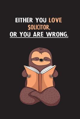 Read Either You Love Solicitor, Or You Are Wrong.: Yearly Home Family Planner with Philoslothical Sloth Help -  file in PDF