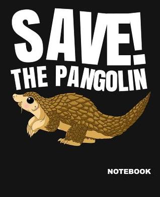Read Save The Pangolin Notebook: Pangolin Blank Wide Ruled 100 Page Notebook: Back To School Lined Journal For Kids Who Love Pangolins - Berroa Blue Kids Book | PDF