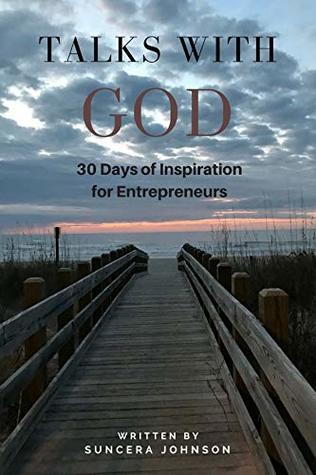 Full Download Talks With God: 30 Days of Inspiration for Entrepreneurs - Suncera Johnson | ePub