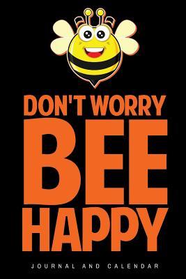 Full Download Don't Worry Bee Happy: Blank Lined Journal with Calendar for Bee Keeper -  file in PDF