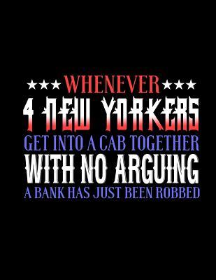 Full Download ***Whenever*** 4 New Yorkers Get Into A Cab Together With No Arguing A Bank Has Just Been Robbed: Funny Saying Diary Journal: 100 Pages of Large (8.5x11) Lined Pages for Writing and Drawing -  | ePub
