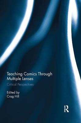 Full Download Teaching Comics Through Multiple Lenses: Critical Perspectives - Crag Allen Hill file in PDF