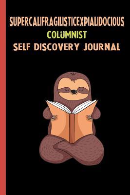 Read Supercalifragilisticexpialidocious Columnist Self Discovery Journal: My Life Goals and Lessons. A Guided Journey To Self Discovery with Sloth Help -  | ePub