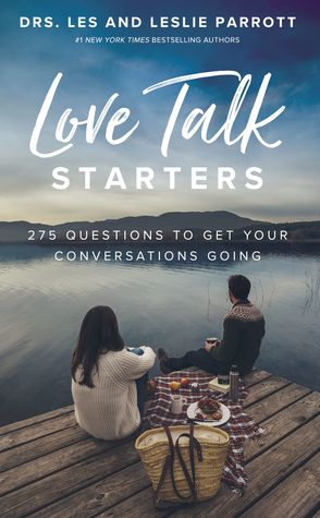 Read Online Love Talk Starters: 275 Questions to Get Your Conversations Going - Les and Leslie Parrott file in PDF