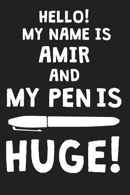 Read Online Hello! My Name Is AMIR And My Pen Is Huge!: Blank Name Personalized & Customized Dirty Penis Joke Pun Notebook Journal for Men, Dotted. Men Writing Accessories Item for Proud Male Persons With Huge Pencils. Funny Birthday & Christmas Gift for Men. - Mens Dirty Joke Publishing file in ePub