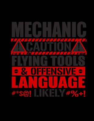Download Mechanic Caution Flying Tools & Offensive Language #*$@! Likely #% !: Funny Saying Diary Journal: 100 Pages of Large (8.5x11) Lined Pages for Writing and Drawing -  | ePub