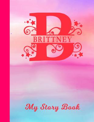 Full Download Brittney My Story Book: Personalized Letter B First Name Blank Draw & Write Storybook Paper - Glossy Pink & Blue Watercolor Effect Cover - Write & Illustrate Storytelling Midline Dash Workbook for Pre-K & Kindergarten 1st 2nd 3rd Grade Students (K-1, K-2 -  file in ePub