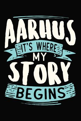 Read Online Aarhus It's where my story begins: DIN A5 110 Seiten liniertes, leeres Notizbuch Inspiration Journal Reise Tagebuch Motivation Zitat Kollektion - Artee's Reise Notizbuch | ePub