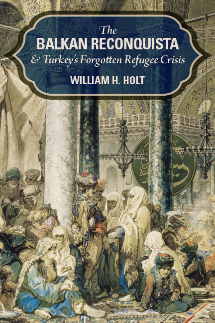 Download Balkan Reconquista and the End of Turkey-In-Europe: Massacre and Migration, Memory and Forgetting, 1877-1878 - William H Holt file in PDF