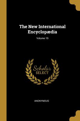 Read Online The New International Encyclopædia; Volume 19 - Anonymous | ePub