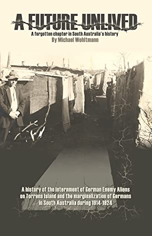 Full Download A Future Unlived: A Forgotten Chapter in South Australia's History - Michael Wohltmann file in PDF