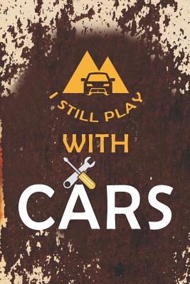 Read Online I Still Play With Cars: Blank Lined Notebook ( Mechanic ) (Orange) - Carl Santamaria | PDF