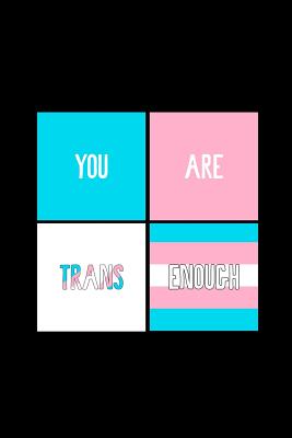 Read Online You Are Trans Enough: Blank Lined Notebook ( Trans ) 4 -  | PDF