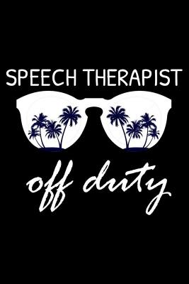 Read Speech Therapist Off Duty: Funny Speech Therapist Writing Notebook, Beach Summer Draw and Write Journal, Tropical Vacation Planner, Diary Organizer -  | ePub
