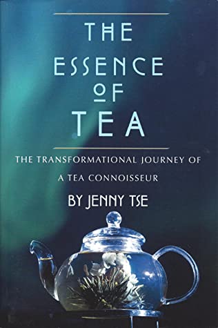 Read Online The Essence of Tea: The Transformational Journey of a Tea Connoisseur - Jenny Tse | ePub