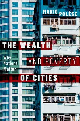 Download The Wealth and Poverty of Cities: Why Nations Matter - Mario Polese | PDF