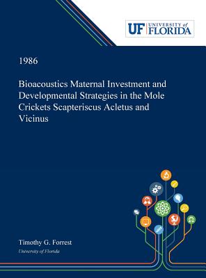 Read Bioacoustics Maternal Investment and Developmental Strategies in the Mole Crickets Scapteriscus Acletus and Vicinus - Timothy Forrest file in PDF